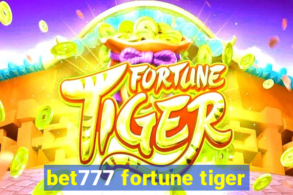 bet777 fortune tiger